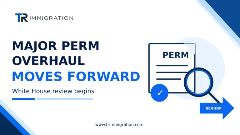 Major PERM overhaul moves forward as White House review begins