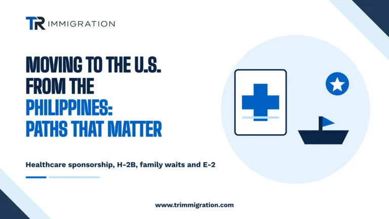 Moving to the United States from the Philippines: healthcare sponsorship, H-2B, family waits, E-2