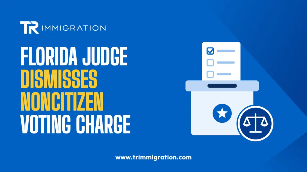 Florida Judge Dismisses Federal Noncitizen Voting Charge